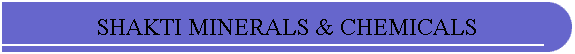 SHAKTI MINERALS & CHEMICALS